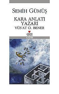 Kara Anlatı Yazarı VÜS'AT O. BENER