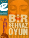 Bir Şehnaz Oyun